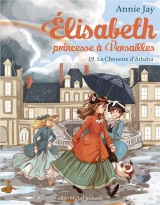 La Chouette d'Athéna: Elisabeth, princesse à Versailles - tome 19