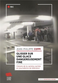 « Glisser sur une glace dangereusement fine »: La caméra cachée en journalisme de télévision