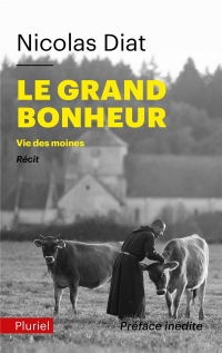 Le grand bonheur: Vie des moines