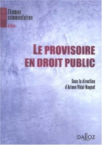 Le provisoire en droit public: Thèmes et commentaires