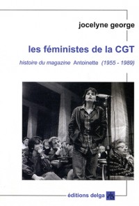 Les féministes de la CGT : Histoire du magazine Antoinette (1955-1989)