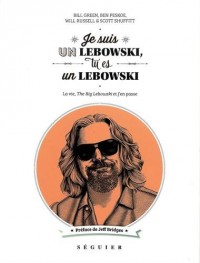 Je suis un Lebowski, tu es un Lebowski : La vie, The Big Lebowski et j'en passe