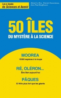50 îles, du mystère à la science (Sciences et Avenir, hors séries thématiques t. 171)