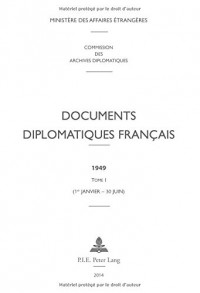 Documents diplomatiques francais 1949 : Tome 1, 1er janvier-30 juin
