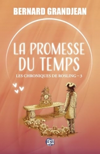 La promesse du temps: Les Chroniques de Rosling 3