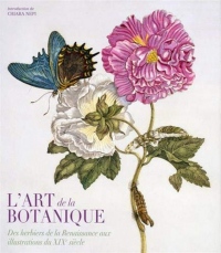 L'art da la botanique - Des herbiers de la Renaissance aux illustrations du XIXè siècle