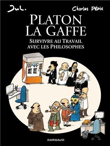 Platon La gaffe - tome 0 - Platon La gaffe, Survivre au travail avec les philosophes