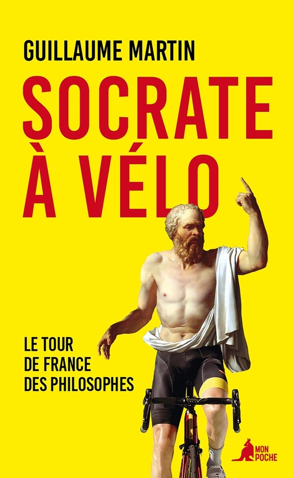 Socrate à vélo: Le Tour de France des philosophes