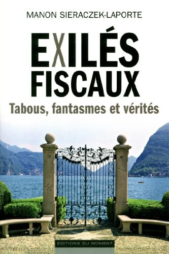 Exilés fiscaux : tabous, fantasmes et vérités