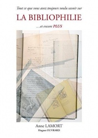 Tout Ce Que Vous Avez Toujours Voulu Savoir Sur La Bibliophilie... Et Encore Plus