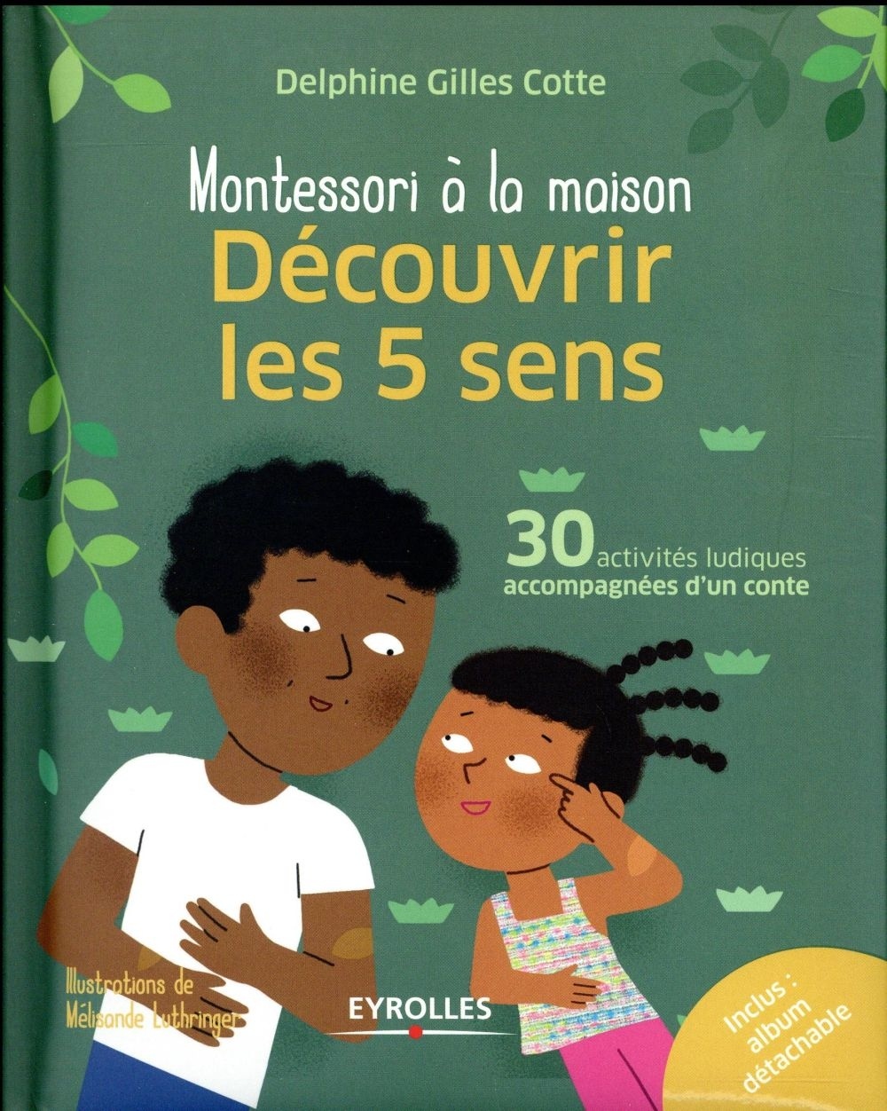 Découvrir les 5 sens: 30 activités ludiques accompagnées d'un conte. Inclus : album détachable
