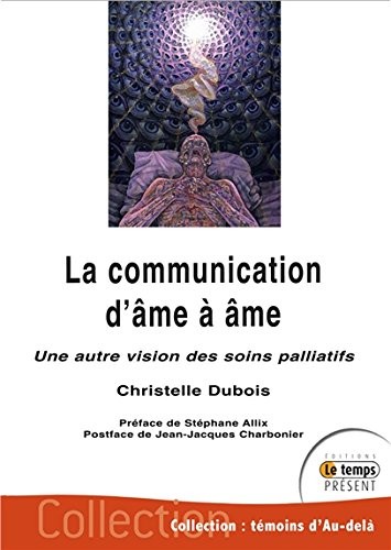 La communication d'âme à âme - Une autre vision des soins palliatifs