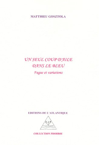 Un seul coup d'aile dans le bleu : Fugue et variations