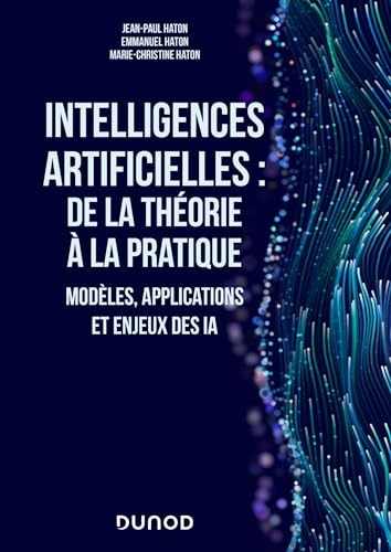 Intelligences artificielles : de la théorie à la pratique: Modèles, applications et enjeux des IA