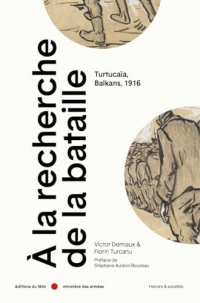 A la recherche de la bataille - Turtucaïa, Balkans, 1916