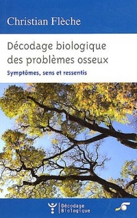 Décodage biologique des problèmes osseux : Symptômes, sens et ressentis