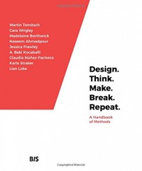 Design, think, make, break, repeat: a handbook of methods