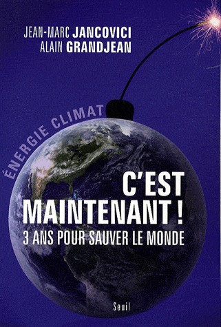 C'est maintenant!. 3 ans pour sauver le monde