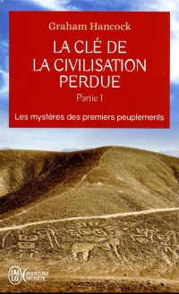 LA CLE DE LA CIVILISATION PERDUE - PARTIE 1: LES MYSTERES DES PREMIERS PEUPLEMENTS (1)
