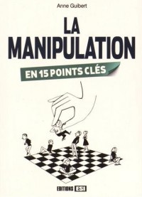 La manipulation en 15 points clés