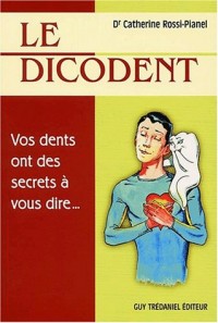 Le Dicodent : Vos dents ont des secrets à vous dire.