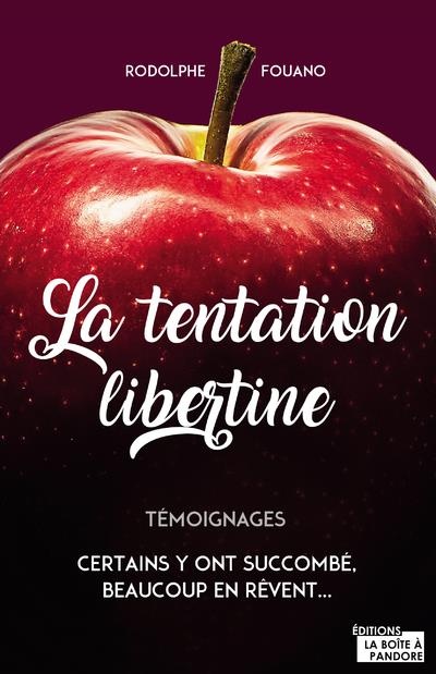 La tentation libertine - Certains y ont succombé, beaucoup en rêvent