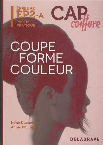 Coupe forme couleur CAP coiffure : Epreuve EP2-A partie pratique