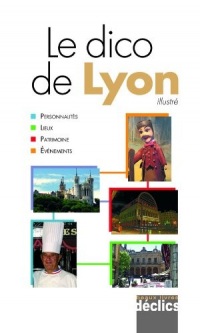 Dictionnaire de Lyon (avec cartes et photos)