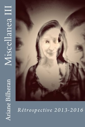 Miscellanea III: Ecrits 2013-2016
