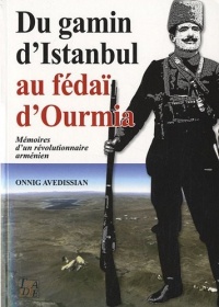 Du gamin d'Istanbul au fédaï d'Ourmia : Mémoires d'un révolutionnaire arménien