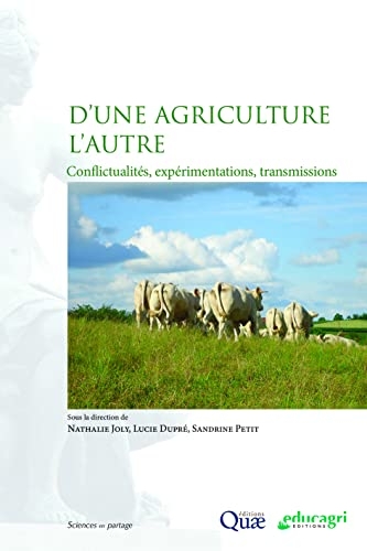 D'une agriculture l'autre: Conflictualités, expérimentations, transmissions