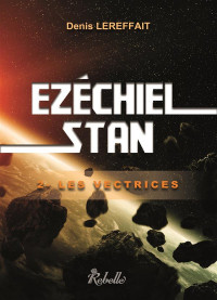 Ezéchiel Stan : 2 - Les Vectrices