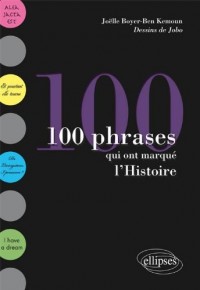 100 Phrases Qui Ont Marqué l''Histoire