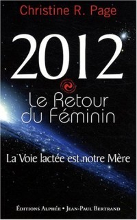2012 Le Retour du Féminin - La Voie lactée est notre Mère