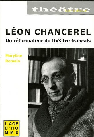 Léon Chancerel : Portrait d'un réformateur du théâtre français (1886-1965)