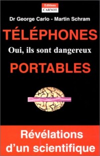 Téléphones portables : Oui, ils sont dangereux !