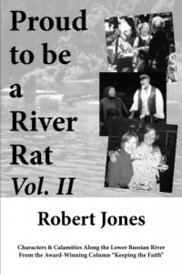 Proud to be a River Rat Vol. II: Characters and Calamities Along the Lower Russian River