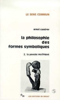 La Philosophie des formes symboliques, tome 2 : La Pensée mythique