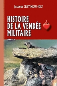 Histoire de la Vendée militaire: Tome 5