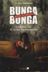 Bunga Bunga, mode d'emploi : Les dessous choc du système berlusconien