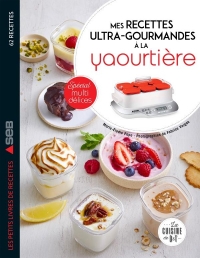 Mes recettes ultra-gourmandes à la yaourtière