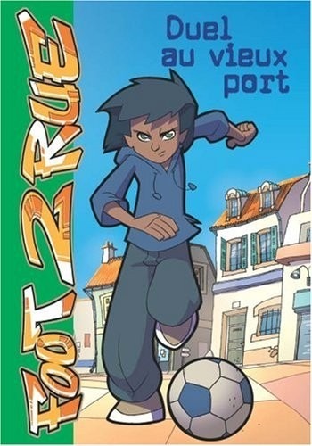 Foot 2 Rue, Tome 1 : Duel au vieux port