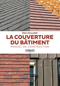 La couverture du bâtiment : Manuel de construction