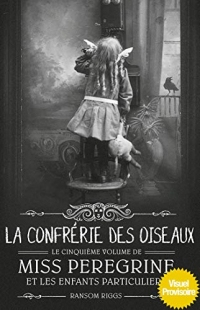 Miss Peregrine, Tome 05 : La confrérie des oiseaux