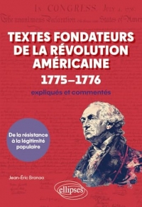 Textes fondateurs de la Révolution américaine (1775–1776) expliqués et commentés: De la résistance à la légitimité populaire