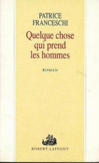 Quelque chose qui prend les hommes