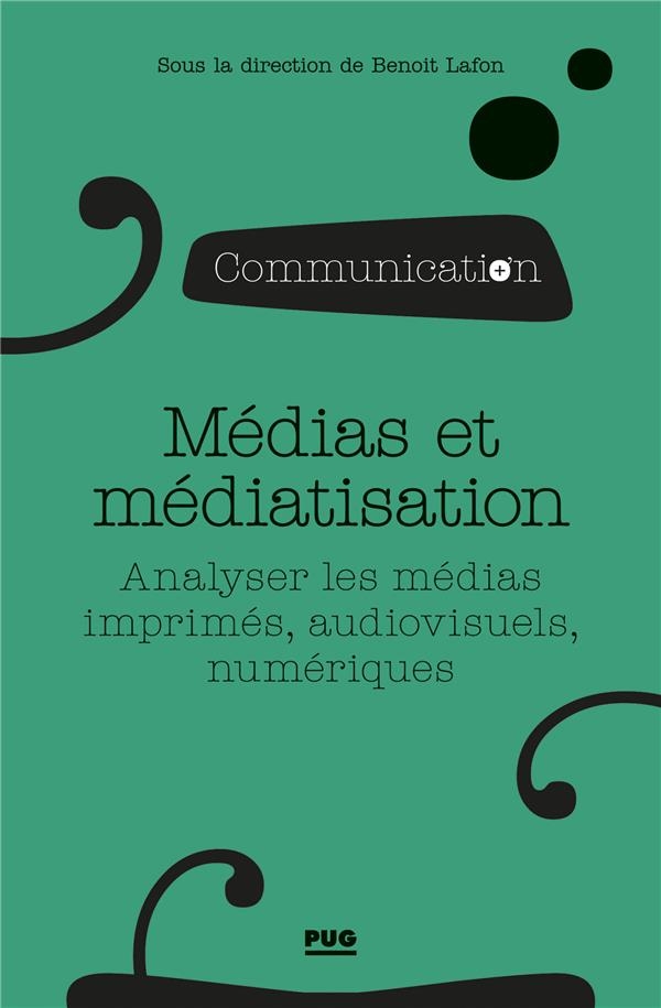 Médias et médiatisation : Analyser les médias imprimés, audiovisuels, numériques