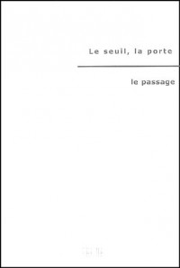 Le Seuil, La porte, Le Passage : Actes du colloque du 11 et 12 mai 2004 à l'Institut des Arts Sacrés