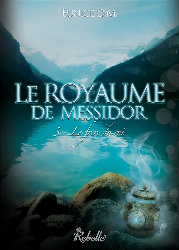 Le royaume de Messidor : 3 - Le frère du roi