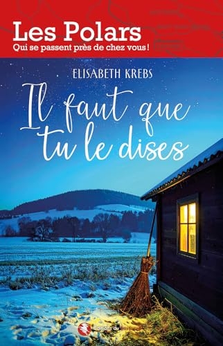 Il faut que tu le dises